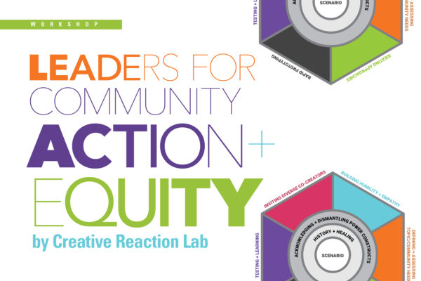 Creative Reaction Lab Workshop: Leaders for Community Action + Equity