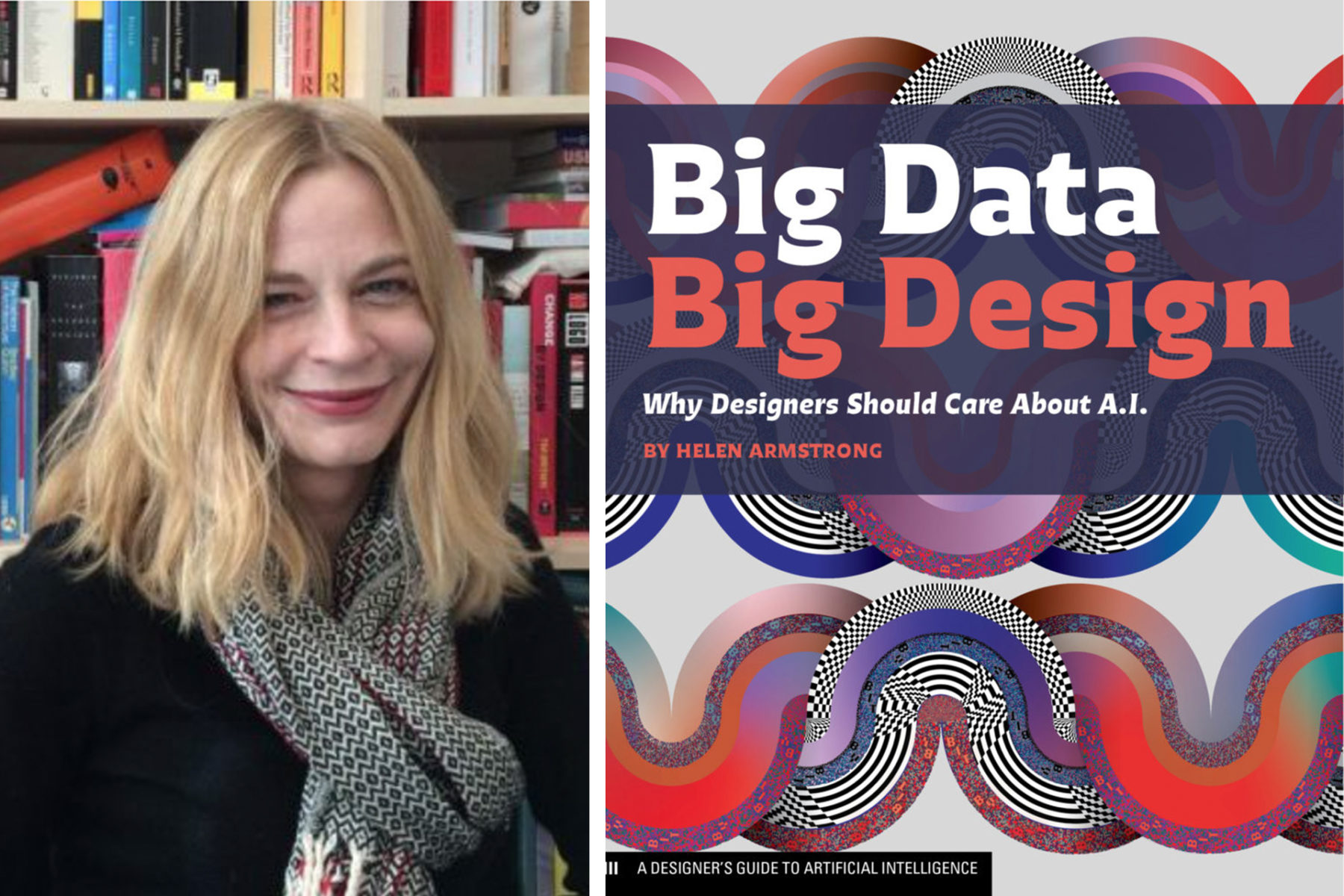 Fall 2021 Guest Lecture with Helen Armstrong / Author of Big Data. Big Design.